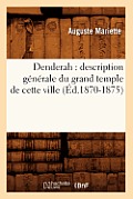 Denderah: Description G?n?rale Du Grand Temple de Cette Ville (?d.1870-1875)