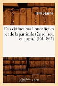 Des Distinctions Honorifiques Et de la Particule (2e ?d. Rev. Et Augm.) (?d.1862)
