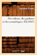 Des Odeurs, Des Parfums Et Des Cosm?tiques (?d.1865)