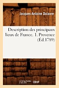 Description Des Principaux Lieux de France. 1. Provence (?d.1789)