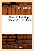 Deux Si?cles ? l'Op?ra (1669-1868), (?d.1868)