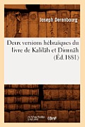 Deux Versions H?bra?ques Du Livre de Kalil?h Et Dimn?h (?d.1881)