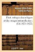 Dict. Critique Des Reliques Et Des Images Miraculeuses (?d.1821-1822)