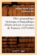 Dict. G?ographique Historique Et Biographique d'Indre-Et-Loire Et Province de Touraine (1878-1884)