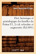 Dict. Historique Et G?n?alogique Des Familles Du Poitou T1, 2e ?d. Refondue Et Augment?e (?d.1891)