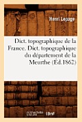 Dict. Topographique de la France., Dict. Topographique Du D?partement de la Meurthe (?d.1862)