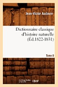 Dictionnaire Classique d'Histoire Naturelle. Tome 8 (?d.1822-1831)