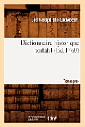 Dictionnaire Historique Portatif. Tome Premier (?d.1760)