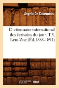 Dictionnaire International Des ?crivains Du Jour. T.3, Lem-Zuc (?d.1888-1891)