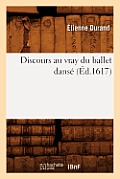 Discours Au Vray Du Ballet Dans? (?d.1617)