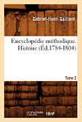 Encyclop?die M?thodique. Histoire. Tome 2 (?d.1784-1804)