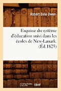 Esquisse Du Syst?me d'?ducation Suivi Dans Les ?coles de New-Lanark . (?d.1825)