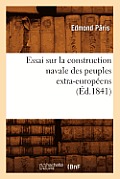 Essai Sur La Construction Navale Des Peuples Extra-Europ?ens, (?d.1841)