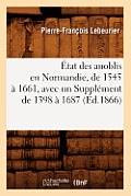 ?tat Des Anoblis En Normandie, de 1545 ? 1661, Avec Un Suppl?ment de 1398 ? 1687, (?d.1866)