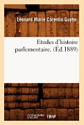 Etudes d'Histoire Parlementaire. (?d.1889)