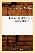 ?tudes Sur Moli?re: Le Tartuffe (?d.1877)