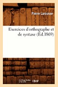 Exercices d'Orthographe Et de Syntaxe (?d.1869)