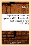 Exposition de la Gravure Japonaise ? l'?cole Nationale Des Beaux-Arts ? Paris (?d.1890)