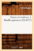 Foyers Et Coulisses. 1, Bouffes-Parisiens (?d.1873)