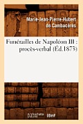Fun?railles de Napol?on III: Proc?s-Verbal (?d.1873)