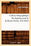 Galerie Biographique Du D?partement de la Haute-Sa?ne (?d.1864)