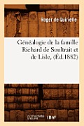 G?n?alogie de la Famille Richard de Soultrait Et de Lisle, (?d.1882)