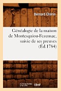 G?n?alogie de la Maison de Montesquiou-Fezensac, Suivie de Ses Preuves (?d.1784)