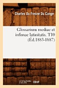 Glossarium Mediae Et Infimae Latinitatis. T10 (?d.1883-1887)