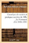 Grand Jeu de Soci?t? Et Pratiques Secr?tes de Mlle Le Normand (?d.1840-1850)