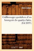 Griffonnages Quotidiens d'Un Bourgeois Du Quartier Latin, (?d.1895)