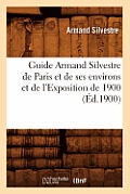 Guide Armand Silvestre de Paris Et de Ses Environs Et de l'Exposition de 1900 (?d.1900)