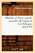 Hipolyte Et Aricie, Parodie Nouvelle [De l'Op?ra de S.-J. Pellegrin, (?d.1759)