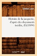 Histoire de la Jacquerie, d'Apr?s Des Documents In?dits, (?d.1894)