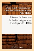 Histoire de la Maison de Fortia, Originaire de Catalogne, (?d.1808)