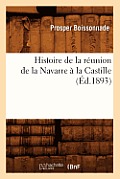 Histoire de la R?union de la Navarre ? La Castille (?d.1893)