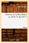 Histoire de la R?volution de 1870-71. [Tome 2] (?d.1877)