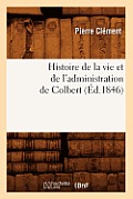 Histoire de la Vie Et de l'Administration de Colbert (?d.1846)