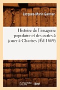 Histoire de l'Imagerie Populaire Et Des Cartes ? Jouer ? Chartres (?d.1869)