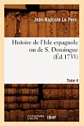 Histoire de l'Isle Espagnole Ou de S. Domingue. Tome 4 (?d.1733)