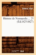 Histoire de Normandie. Tome 25 (?d.1825-1827)