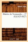 Histoire de Normandie. Tome 27 (?d.1825-1827)