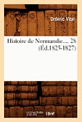 Histoire de Normandie. Tome 28 (?d.1825-1827)