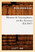 Histoire de Vercing?torix, Roi Des Arvernes (?d.1863)