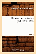 Histoire Des Croisades. Tome 2 (?d.1825-1829)