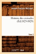 Histoire Des Croisades. Tome 3 (?d.1825-1829)