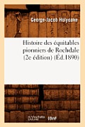 Histoire Des ?quitables Pionniers de Rochdale (2e ?dition) (?d.1890)