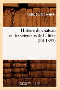 Histoire Du Ch?teau Et Des Seigneurs de Lali?re, (?d.1893)