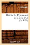 Histoire Du D?partement de la C?te-d'Or, (?d.1890)