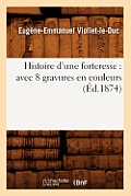 Histoire d'Une Forteresse: Avec 8 Gravures En Couleurs (?d.1874)