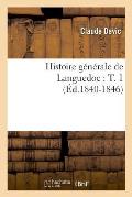 Histoire G?n?rale de Languedoc: T. 1 (?d.1840-1846)